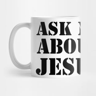 Ask Me About Jesus (Black Text) Mug